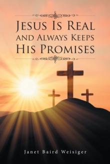 Jesus Is Real and Always Keeps His Promises