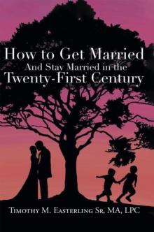 How to Get Married and Stay Married in the Twenty-First Century