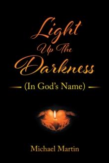 Light Up the Darkness : (In God's Name)