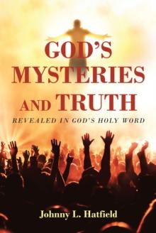 God's Mysteries and Truth : Revealed in God's Holy Word