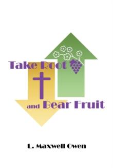 Take Root and Bear Fruit