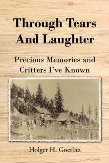 Through Tears and Laughter : Precious Memories and Critters I've Known