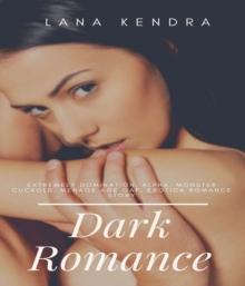 Dark Romance : Extremely Domination, Alpha, Monster Cuckold, Menage Age Gap, Erotica Romance Story