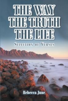 The Way The Truth The Life : Selection of Verses