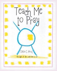 Teach me to Pray : The light of the world lives in me