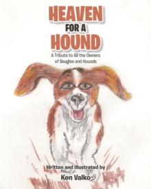 Heaven for a Hound : A Tribute to All the Owners of Beagles and Hounds