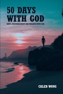 50 Days with God : Hope, Encouragement and Walking With God