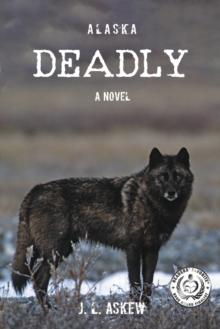 ALASKA DEADLY : A Novel