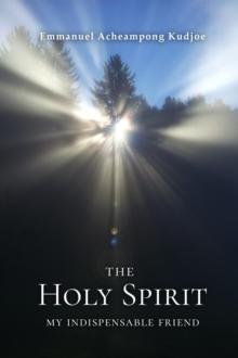 The Holy Spirit : My Indispensable Friend