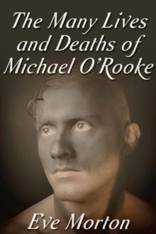 Many Lives and Deaths of Michael O'Rooke