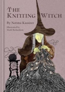 The Knitting Witch : A Spellbinding Tale of Magic and Mischief