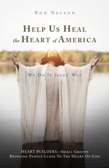 Help Us Heal the Heart of America : We Do It Jesus' Way