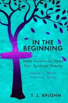 In the Beginning : Daily Lessons to Open Your Spiritual Temple