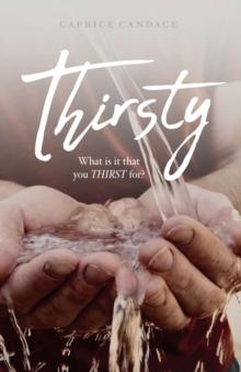 Thirsty : What is it that you THIRST for?