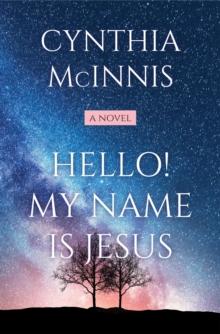 Hello! My Name is Jesus : A Novel