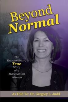 Beyond Normal : The Extraordinary True Story of a Macedonian Woman