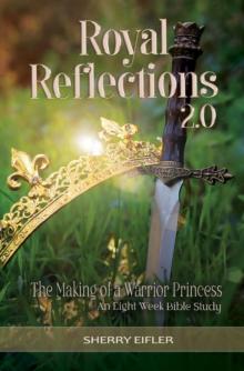 Royal Reflections 2.0 : The Making of a Warrior Princess