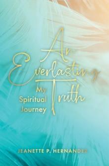 An Everlasting Truth : My Spiritual Journey