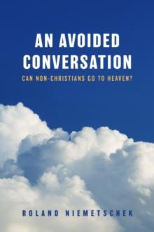 An Avoided Conversation : Can Non-Christians Go to Heaven?