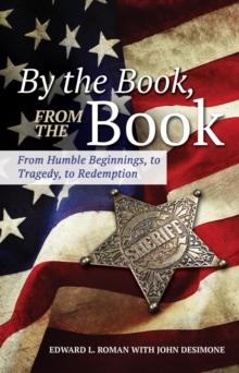 By the Book, From the Book : From Humble Beginnings, to Tragedy, to Redemption