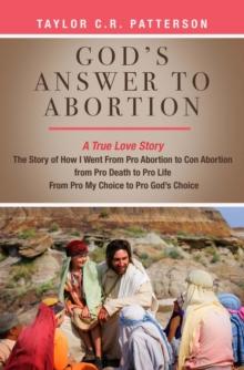 God's Answer to Abortion : A True Love Story