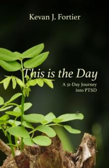 This is the Day : A 31-Day Journey to PTSD