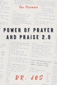 Power of Prayer and Praise 2.0 : The Formula