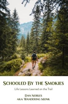 Schooled By the Smokies : Life Lessons Learned on the Trail