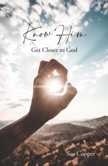 Know Him : Get Closer to God