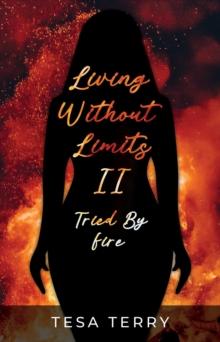 Living Without Limits II : Tried By Fire