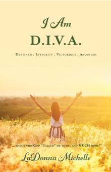 I Am D.I.V.A. : ...that's Who God Called Me to Be, and MUCH More!