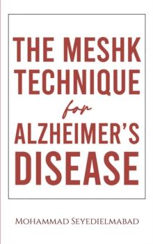 The Meshk Technique for Alzheimer&rsquo;s Disease