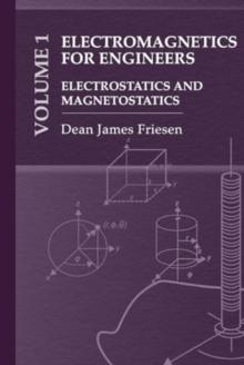 Electromagnetics for Engineers Volume 1: Electrostatics and Magnetostatics