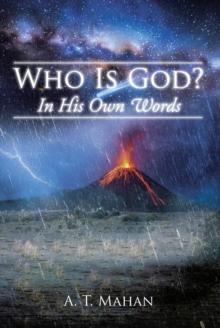 WHO IS GOD? : In His Own Words