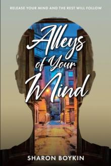 Alleys of Your Mind : Release Your Mind and the Rest Will Follow