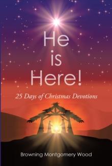 He is Here! : 25 Days Of Christmas Devotions