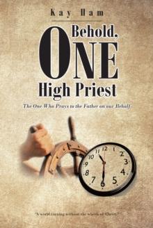 Behold, One High Priest : The One Who Prays to the Father on our Behalf