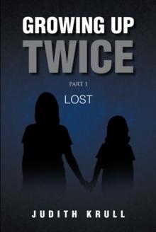 Growing Up Twice : Part 1: Lost