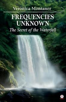 Frequencies Unknown : The Secret of the Waterfall