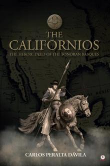 The Californios : The Heroic Deed Of The Sonoran Basques