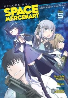 Reborn as a Space Mercenary: I Woke Up Piloting the Strongest Starship! (Manga) Vol. 5