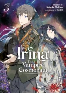 Irina: The Vampire Cosmonaut (Light Novel) Vol. 5