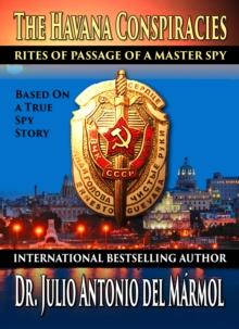 The Havana Conspiracies : Rites of Passage of a Master Spy