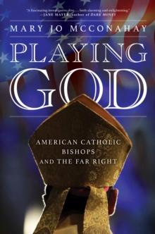 Playing God : American Catholic Bishops and the Far Right