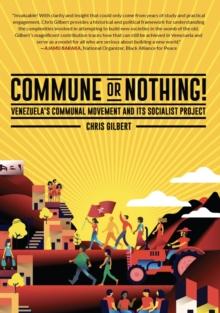 Commune or Nothing! : Venezuela's Communal Movement and its Socialist Project