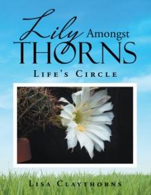 Lily Amongst Thorns : Life's Circle