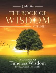 The Book of Wisdom : A Collection of Timeless Wisdom from Around the World