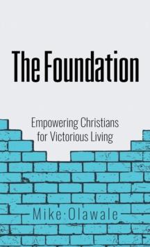 The Foundation : Empowering Christians for Victorious Living