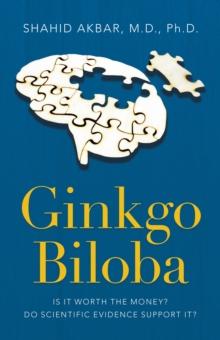 Ginkgo Biloba : Is It Worth the Money? Do Scientific Evidence Support It?