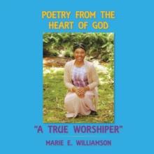 Poetry from the Heart of God "A True Worshiper"